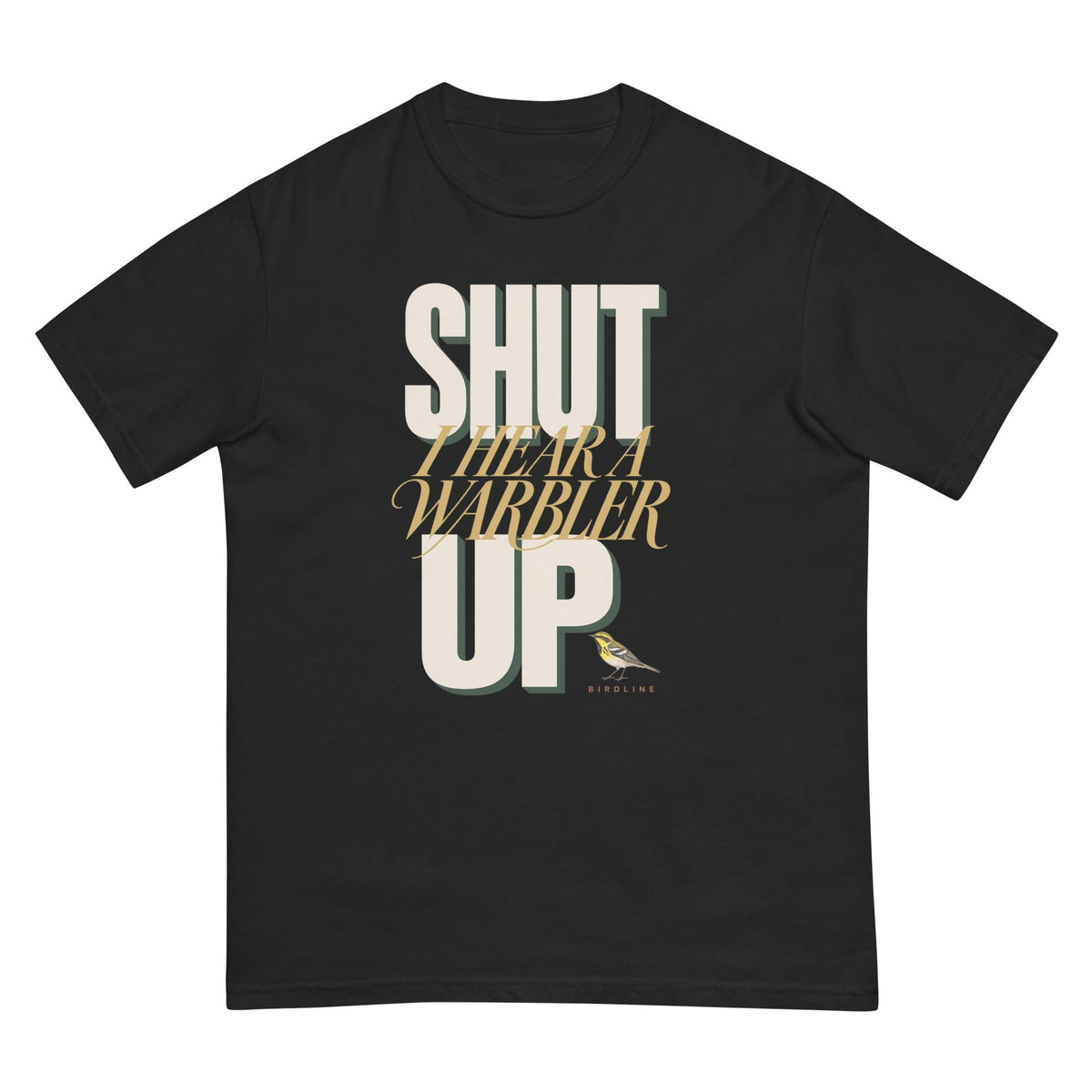 Shut Your Warbler up T-Shirt premium-quality garment detail