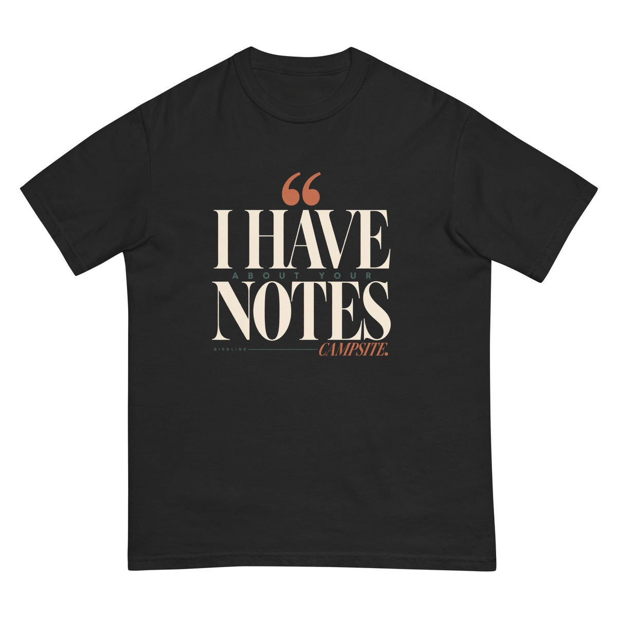 I Have Notes About Your Campsite T-Shirt premium-quality garment detail