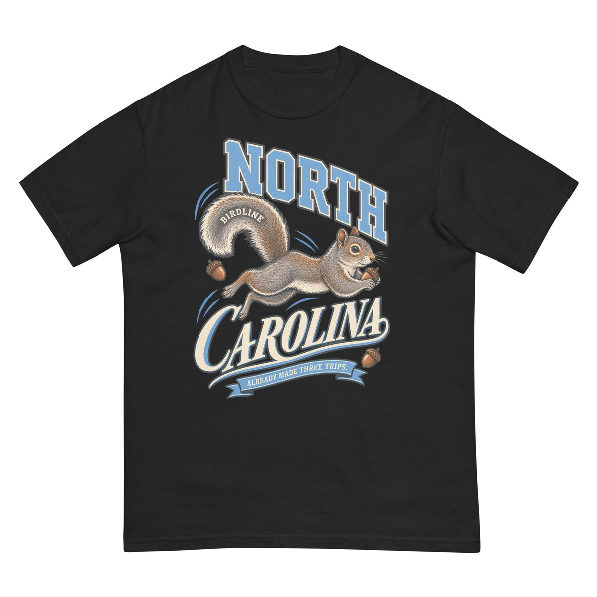 North Carolina Already Made Three Trips Squirrel T-Shirt premium-quality garment detail