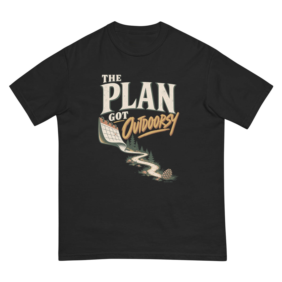 The Plan Got Outdoorsy T-Shirt premium-quality garment detail