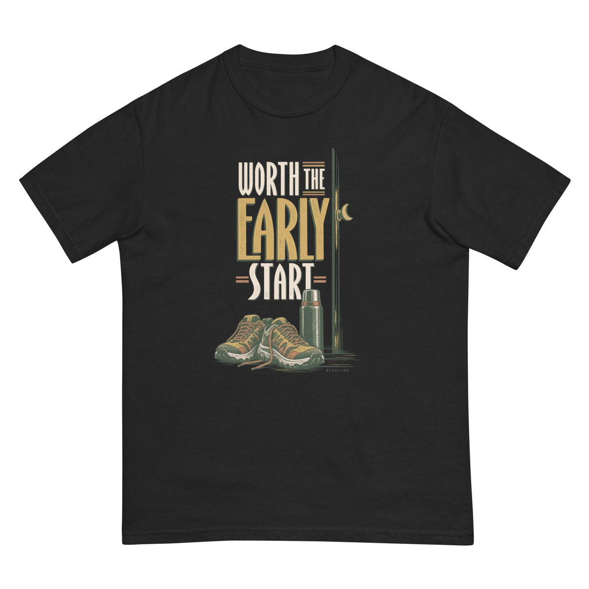 Worth the Early Start T-Shirt premium-quality garment detail