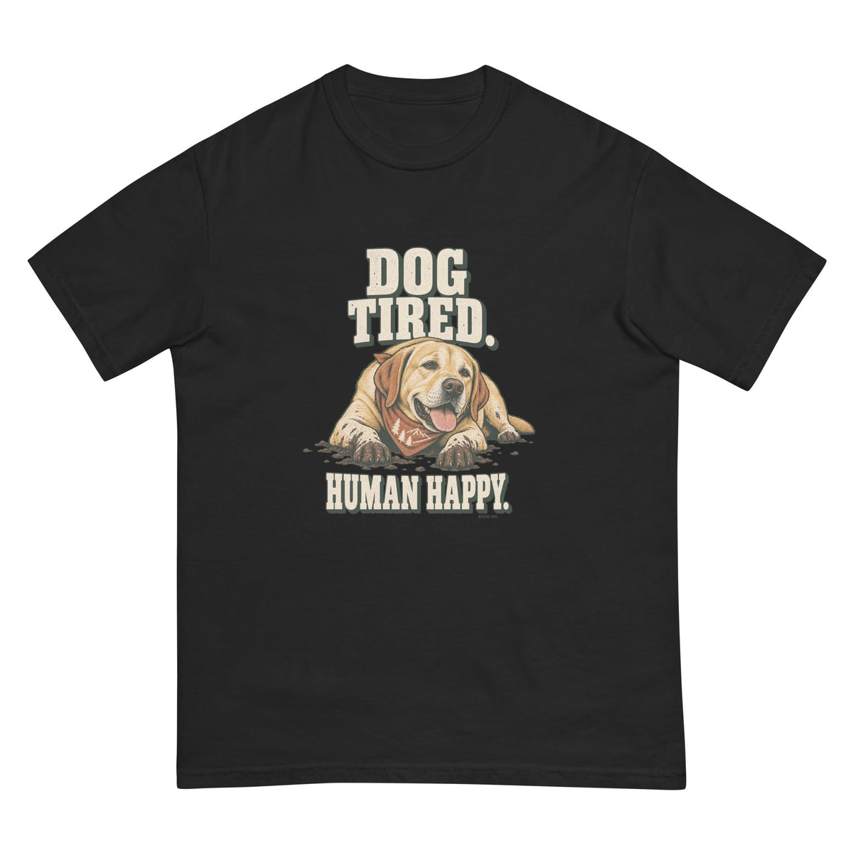 Dog Tired Human Happy T-Shirt premium-quality garment detail
