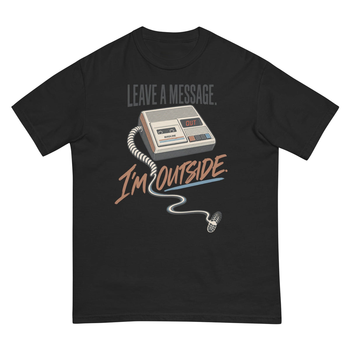 Leave a Message I'm Outside T-Shirt premium-quality garment detail