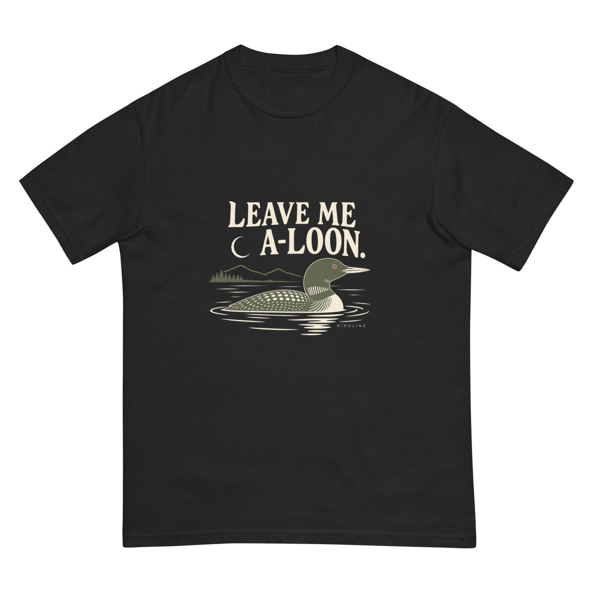 Leave Me A Loon T-Shirt premium-quality garment detail