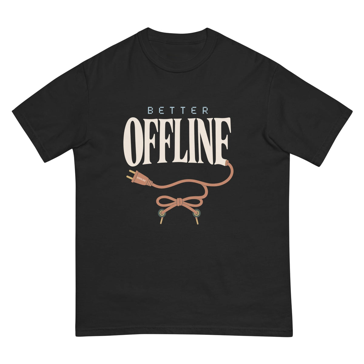 Better Offline T-Shirt premium-quality garment detail