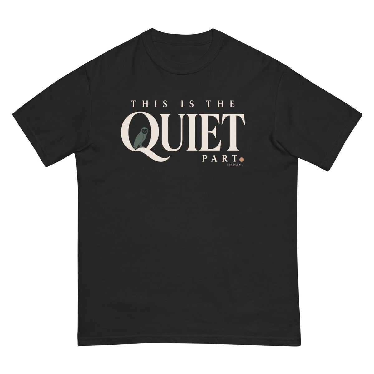This Is the Quiet Part T-Shirt premium-quality garment detail