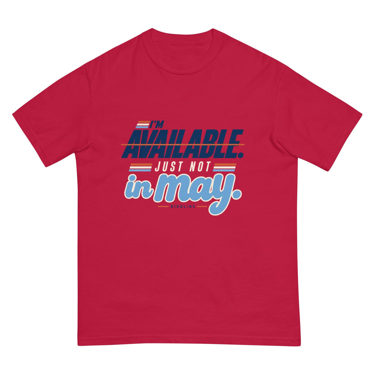 I'm Available Just Not in May T-Shirt premium-quality garment detail