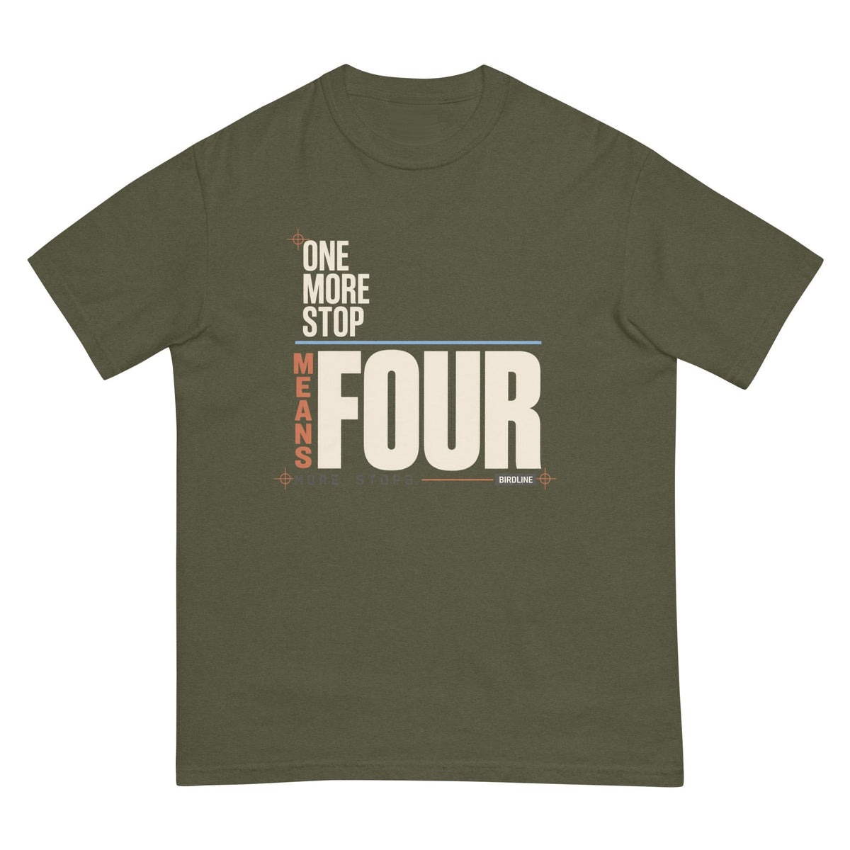 One More Stop Means Four More Stops T-Shirt premium-quality garment detail