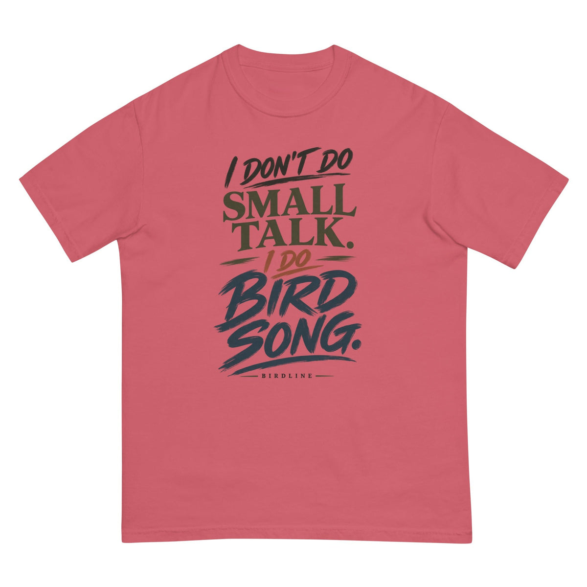 I Don't Do Small Talk I Do Birdsong T-Shirt premium-quality garment detail